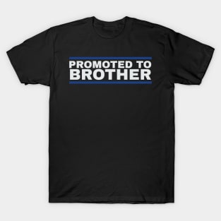 Promoted To Brother T-Shirt